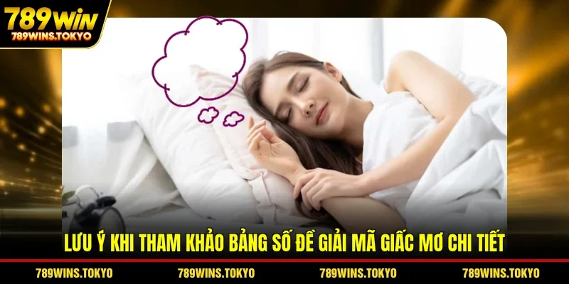 Lưu ý khi tham khảo bảng số đề giải mã giấc mơ chi tiết