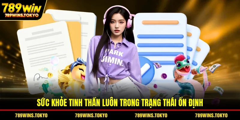 Sức khỏe tinh thần luôn trong trạng thái ổn định