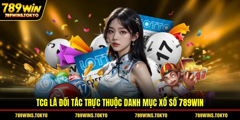 TCG là đối tác trực thuộc danh mục xổ số 789WIN